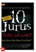 10 jurus terlarang!: Kok masih mau bisnis cara biasa?