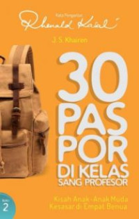 Image of 30 Paspor di kelas sang Profesor: Kisah anak-anak muda kesasar di empat benua. Buku 2
