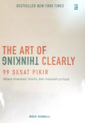 The art of thinking clearly: 99 sesat pikir dalam investasi, bisnis dan masalah pribadi