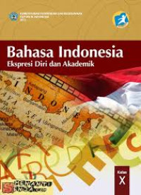 Image of Bahasa Indonesia ekspresi diri dan akademik. Kelas X