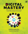Digital mastery: Membangun kepemimpinan digital untuk memenangkan era disrupsi