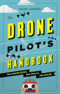 The drone pilot's handbook: : The knowledge, the skills, the rules