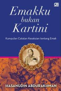 Image of Emakku bukan kartini: Kumpulan catatan kesaksian tentang emak