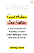 Good habits, bad habits: Cara membentuk kebiasaan baik untuk menghasilkan perubahan positif