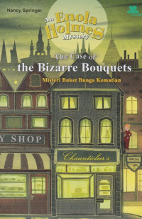 Image of An Enola Holmes mystery: The case of bizarre bouquets = Misteri buket bunga kematian