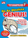Be an absolute genius: Panduan praktis learn how to learn sesuai cara kerja alami otak