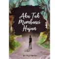 Aku Tak Membenci Hujan