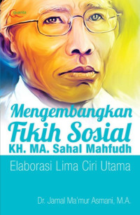 Image of Mengembangkan fikih sosial KH MA Sahal Mahfudh: Elaborasi lima ciri ulama