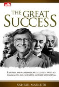 The great success: Rahasia memaksimalkan seluruh potensi yang anda miliki untuk meraih kesuksesan