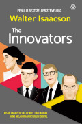 The innovators: Kisah para peretas, genius dan maniak yang melahirkan revolusi digital