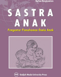 Sastra anak: Pengantar pemahaman dunia anak