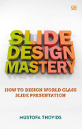 Slide design mastery: How to design world Class slide presentation