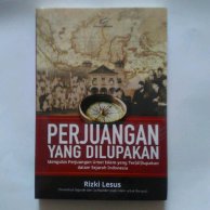Perjuangan yang dilupakan: Mengulas perjuangan umat Islam yang ter(di)lupakan dalam sejarah Indonesia
