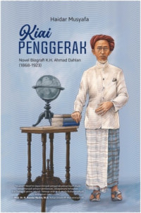 Image of Kiai penggerak: Novel biografi K.H. Ahmad Dahlan (1868-1923)