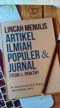Image of Lincah menulis artikel ilmiah populer & jurnal (Teori & praktek)