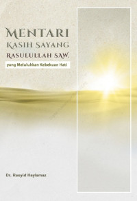 Image of Mentari kasih sayang Rasulullah SAW yang meluluhkan kebekuan hati