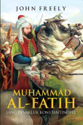 Muhammad Al Fatih Sang penakluk Kontantinopel