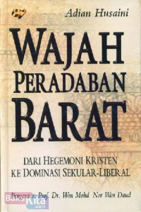 Image of Wajah peradaban barat: dari hegemoni Kristen ke dominasi sekular-liberal
