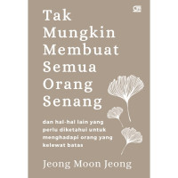 Image of Tak mungkin membuat semua orang senang dan hal-hal yang perlu diketahui untuk menghadapi orang yang kelewat batas