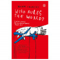 Who rules the world? Siapa yang mengangkangi dunia?