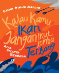 Kalau kamu ikan jangan ikut lomba terbang