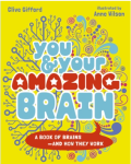 You and your amazing brain: A book of brains and how they work