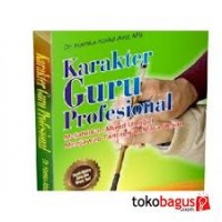 Image of Karakter guru profesional: Melahirkan murid unggul menjawab tantangan masa depan