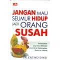Jangan mau seumur hidup jadi orang susah