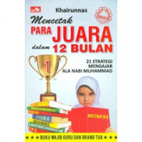 Image of Mencetak para juara dalam 12 bulan: 21 strategi mengajar ala Nabi Muhammad